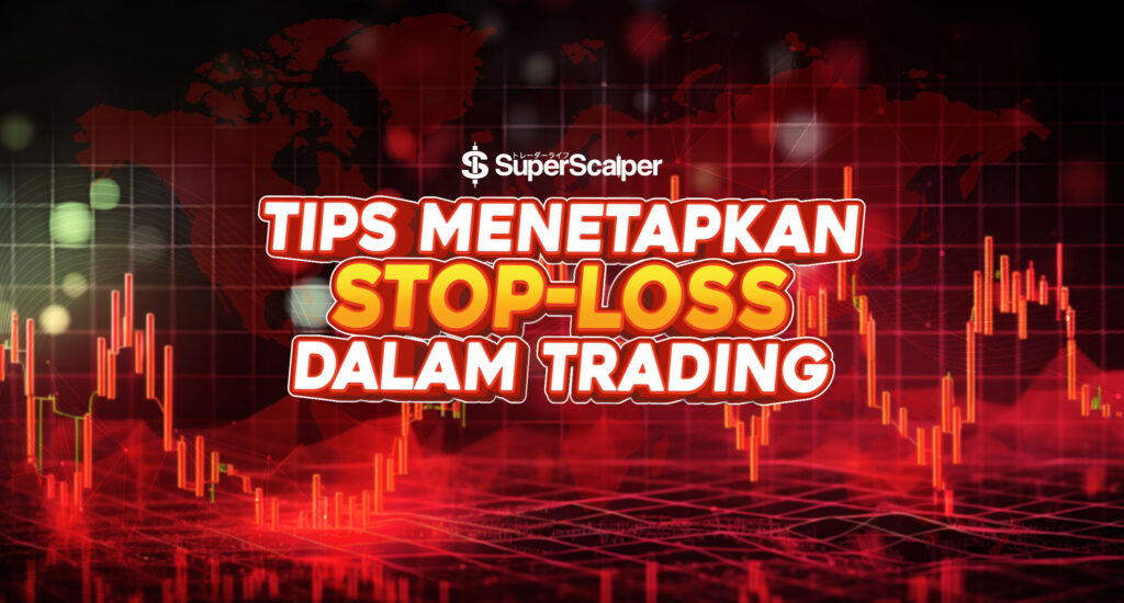 Tips Terbailk Tips Terbaik Tetapkan STOP-LOSS Dalam Trading – Superscalper